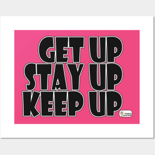 Get Up, Stay Up, Keep Up Posters and Art